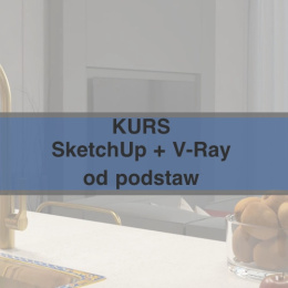 SketchUp + V-Ray od podstaw