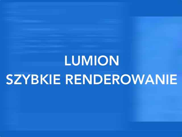 Lumion - Szybkie renderowanie