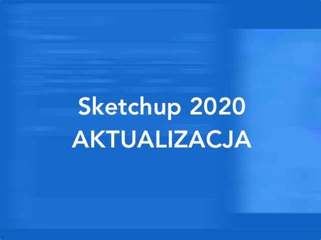 Sierpniowa aktualizacja SketchUp 2020 - Sprawdź