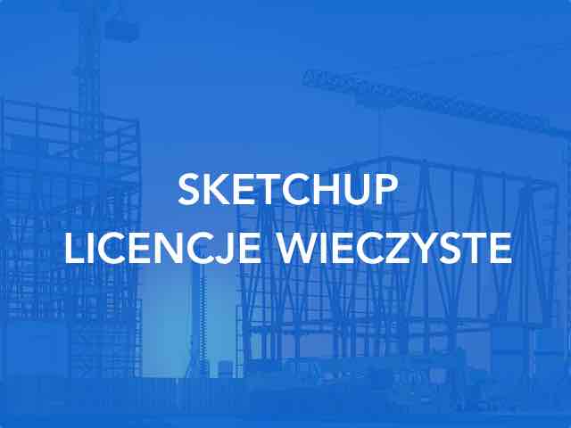 Sketchup Pro - ostatni moment na zakup licencji wieczystych