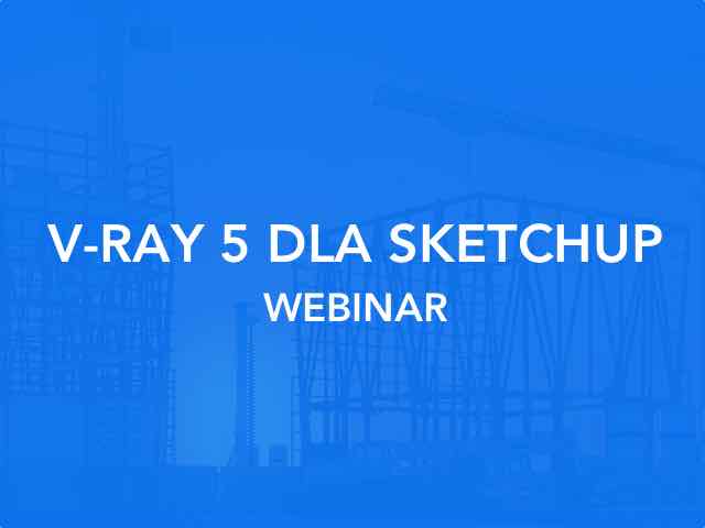 Webinar na żywo: Prezentacja V-Ray 5 dla SketchUp